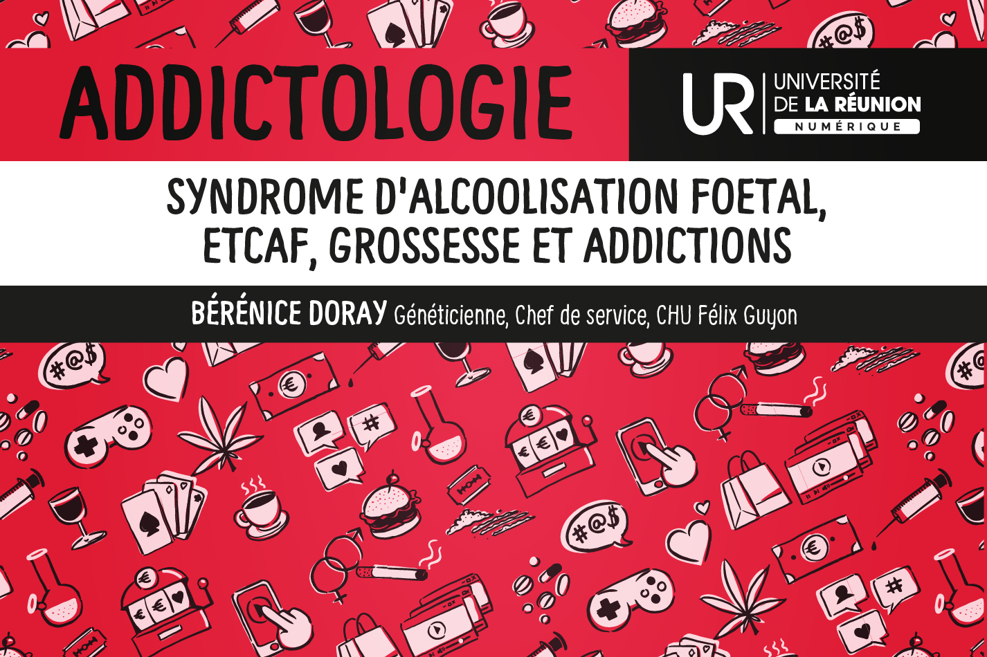 Addictologie : Syndrome d’alcoolisation fœtale, ETCAF - grossesse et addictions DUADDICT_S1M11