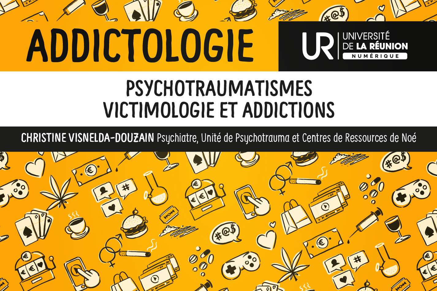 Addictologie: Addictions et psychotraumatismes - victimologie et addictions DUADDICT_S1M3