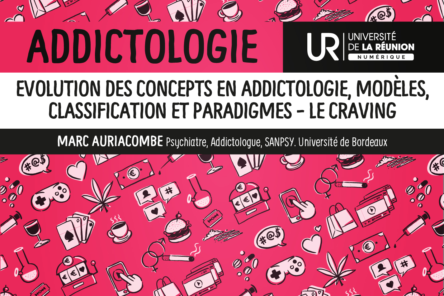 Addictologie: Evolution des concepts en addictologie, modèles, classification et paradigmes - le craving DUADDICT_S2M1