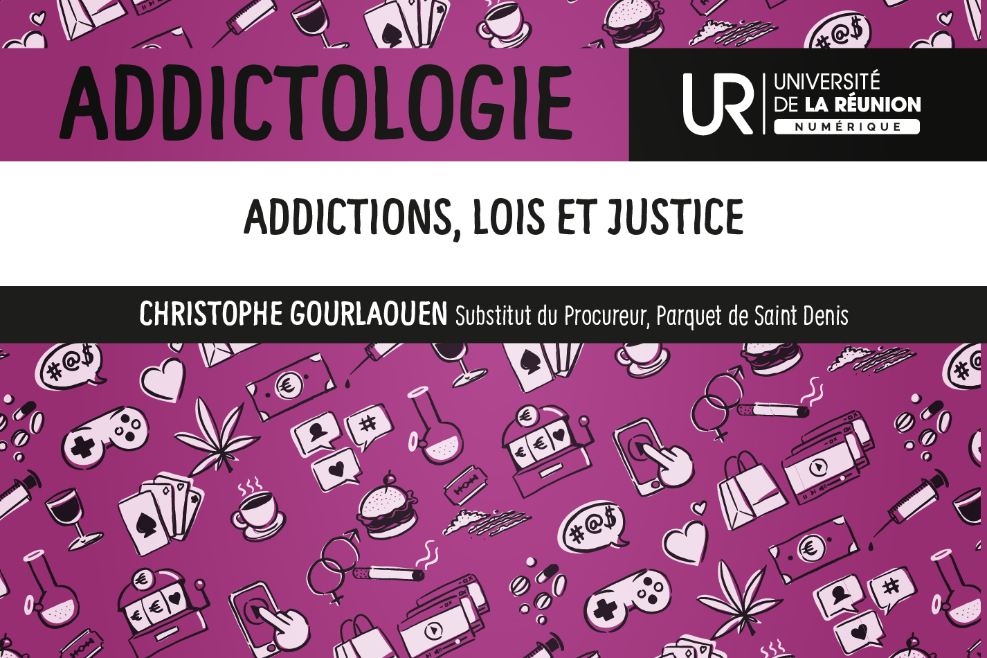 Addictologie: Addictions, lois et justice DUADDICT_S2M6