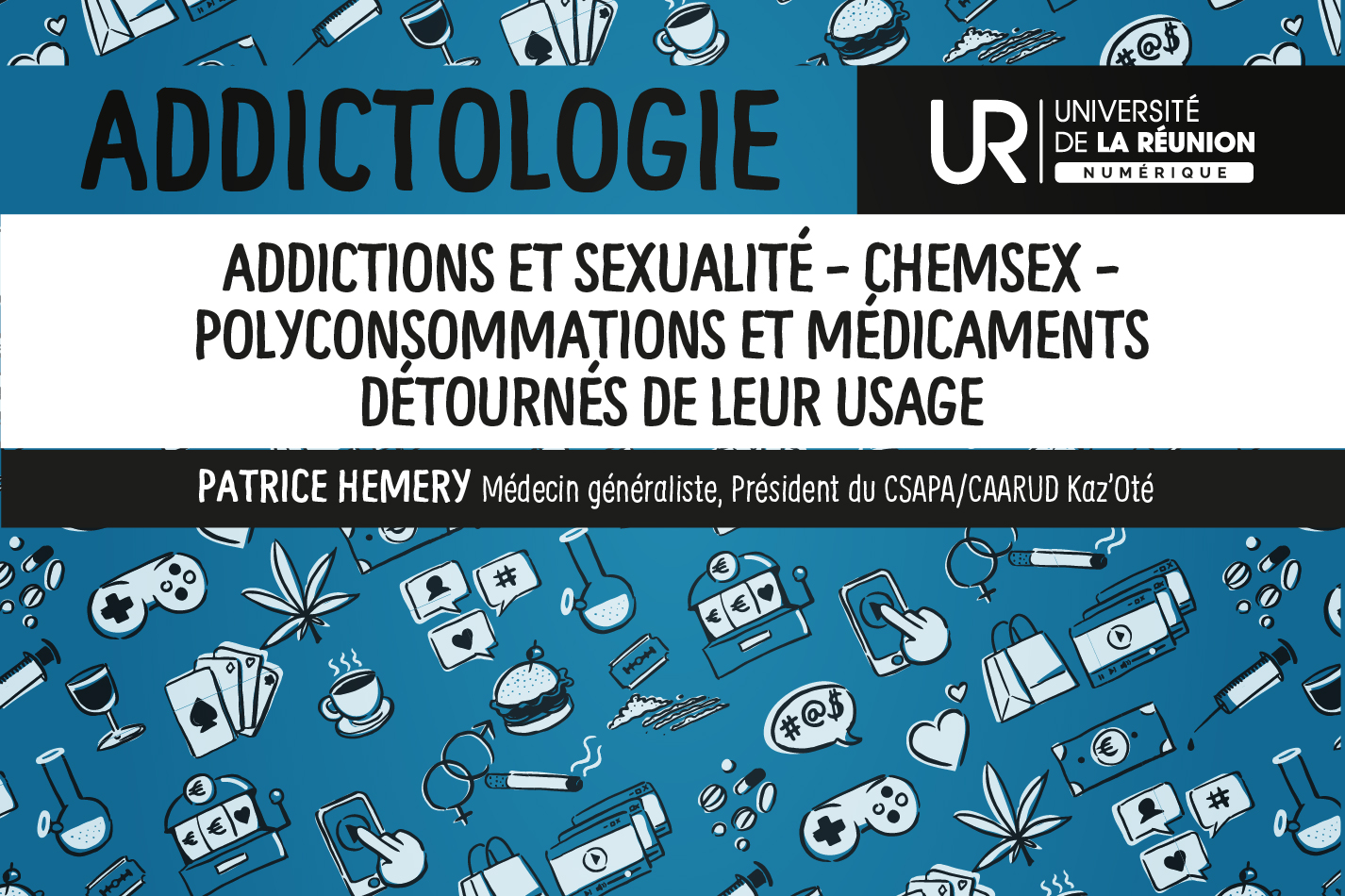 Addictologie: Addictions et sexualité - Chemsex - Polyconsommations et médicaments détournés de leur usage DUADDICT_S3M2