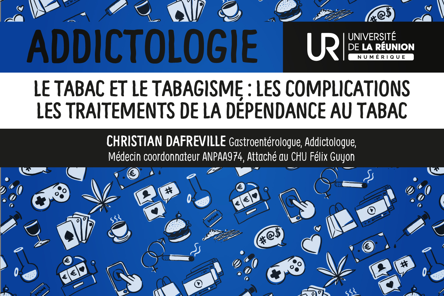 Addictologie: le tabac et le tabagisme : Les complications - Les traitements de la dépendance au tabac DUADDICT_S3M7